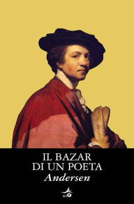 Title: Il bazar di un poeta, Author: Hans Christian Andersen