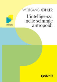 Title: L'intelligenza nelle scimmie antropoidi, Author: Wolfgang Köhler