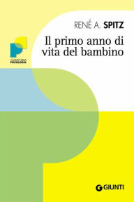 Title: Il primo anno di vita del bambino, Author: René A. Spitz