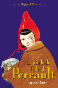 Title: Le più belle fiabe di Perrault, Author: Charles Perrault