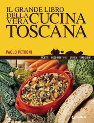 Title: Il grande libro della vera cucina toscana, Author: Paolo Petroni