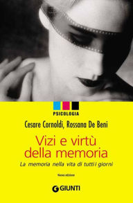Title: Vizi e virtù della memoria, Author: Cesare Cornoldi