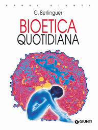 Title: Bioetica quotidiana, Author: Giovanni Berlinguer