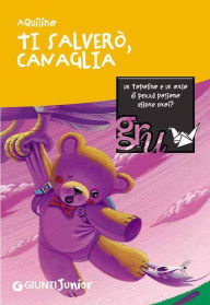 Title: Ti salverò, Canaglia, Author: Aquilino
