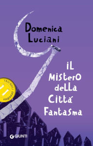 Title: Il mistero della città fantasma, Author: Domenica Luciani