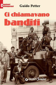 Title: Ci chiamavano banditi, Author: Guido Petter