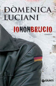 Title: Io non brucio, Author: Domenica Luciani