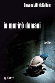 Title: Io morirò domani, Author: Dawood Ali McCallum