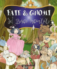 Title: Fate e Gnomi del Bosco incantato, Author: Bianca Belardinelli