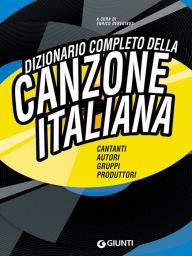 Title: Dizionario completo della Canzone Italiana, Author: Enrico Deregibus