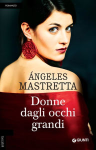 Title: Donne dagli occhi grandi, Author: Ángeles Mastretta