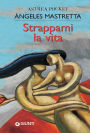 Strappami la vita