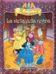 Title: Piccole Principesse. La stella della regina, Author: Bianca Belardinelli