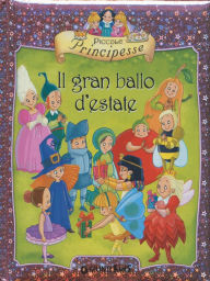 Title: Piccole Principesse. Il gran ballo d'estate, Author: Bianca Belardinelli