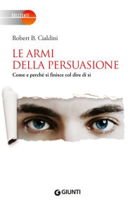 Title: Le armi della persuasione, Author: Robert B. Cialdini