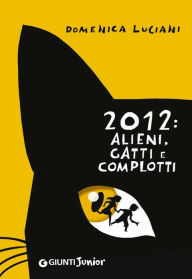 Title: 2012: alieni, gatti e complotti, Author: Domenica Luciani