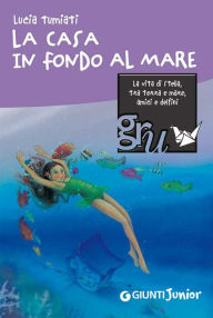 Title: La casa in fondo al mare, Author: Lucia Tumiati