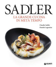 Title: Sadler. La grande cucina in metà tempo, Author: Claudio Sadler