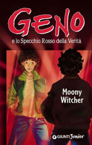 Title: Geno e lo Specchio Rosso della Verità, Author: Moony Witcher