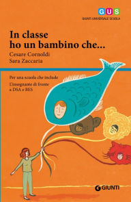 Title: In classe ho un bambino che..., Author: Cesare Cornoldi
