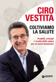 Title: Coltiviamo la salute, Author: Ciro Vestita