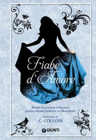 Title: Fiabe d'Amore, Author: Marie-Catherine d'Aulnoy
