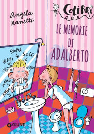 Title: Le memorie di Adalberto, Author: Angela Nanetti