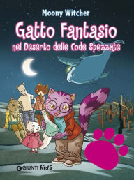 Title: Gatto Fantasio nel deserto delle code spezzate, Author: Moony Witcher