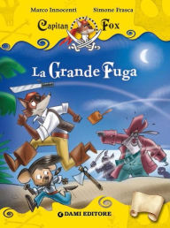 Title: Capitan Fox. La Grande Fuga, Author: Marco Innocenti