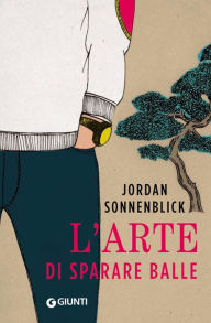 Title: L'arte di sparare balle, Author: Jordan Sonnenblick