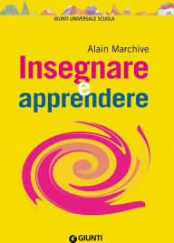 Title: Insegnare e apprendere, Author: Alain Marchive