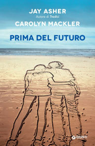 Title: Prima del futuro (The Future of Us), Author: Jay Asher