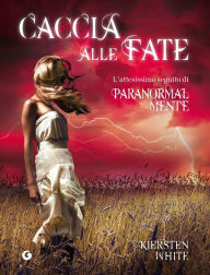 Title: Caccia alle fate (Supernaturally), Author: Kiersten White