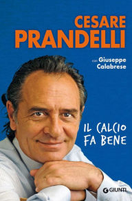 Title: Il calcio fa bene, Author: Cesare Prandelli