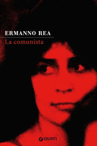 Title: La comunista, Author: Ermanno Rea