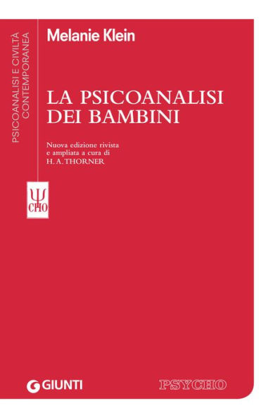 La psicoanalisi dei bambini: Nuova edizione rivista e ampliata a cura di H. A. Thorner