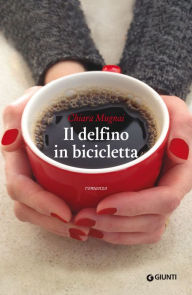 Title: Il delfino in bicicletta, Author: Chiara Mugnai