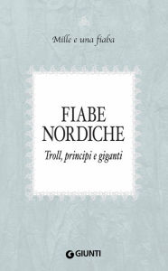 Title: Fiabe nordiche: Troll, principi e giganti, Author: AA.VV.