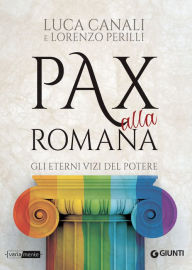 Title: Pax alla romana: Gli eterni vizi del potere, Author: Luca Canali