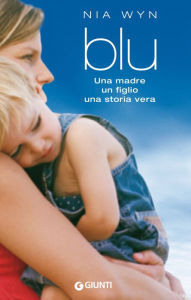 Title: Blu: Una madre, un figlio, una storia vera., Author: Nia Wyn