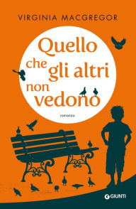 Title: Quello che gli altri non vedono, Author: Virginia Macgregor