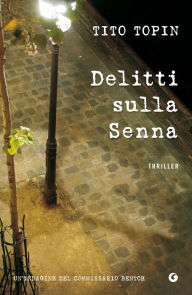 Title: Delitti sulla Senna, Author: Tito Topin