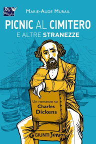 Title: Picnic al cimitero e altre stranezze: Un romanzo su Charles Dickens, Author: Marie-Aude Murail