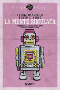 Title: La mente simulata: Intelligenza artificiale e robot nella vita quotidiana, Author: Hollywood Herbie Brown