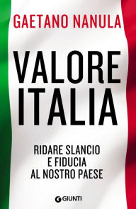 Title: Valore Italia: Ridare slancio e fiducia al nostro paese, Author: Gaetano Nanula