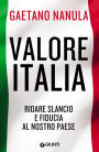 Valore Italia: Ridare slancio e fiducia al nostro paese