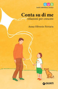 Title: Conta su di me: Relazioni per crescere, Author: Anna Oliverio Ferraris