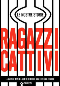 Title: Ragazzi cattivi: Le nostre storie, Author: Don Claudio Burgio