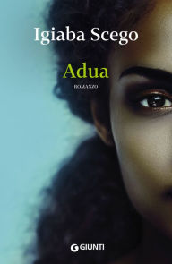 Title: Adua, Author: Igiaba Scego