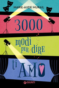 Title: 3000 modi per dire ti amo, Author: Marie-Aude Murail